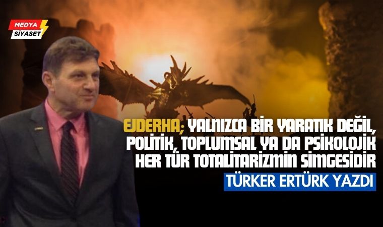 Ejderha – Türker Ertürk Yazdı