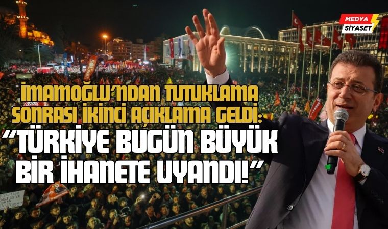 Ekrem İmamoğlu’ndan Tutuklama Sonrası İkinci Açıklama