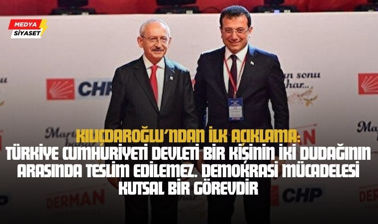 Kemal Kılıçdaroğlu’ndan İlk Açıklama : Demokrasi Mücadelesi Kutsaldır!
