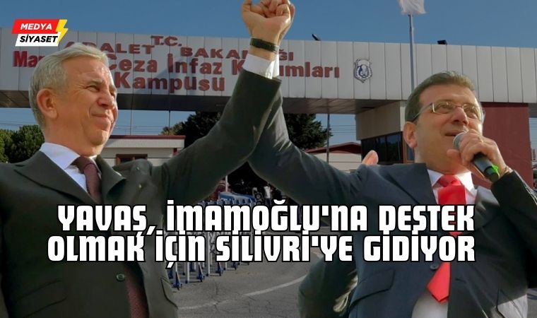 Mansur Yavaş İmamoğlu’na Destek Olmak İçin Silivri’ye Gidiyor
