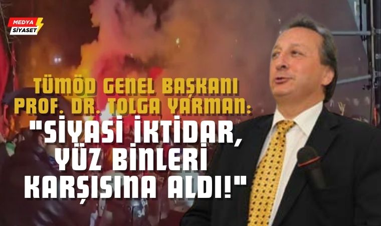 TÜMÖD’den Sert Uyarı: “Demokrasi Askıda, Toplum Patlama Noktasında!”