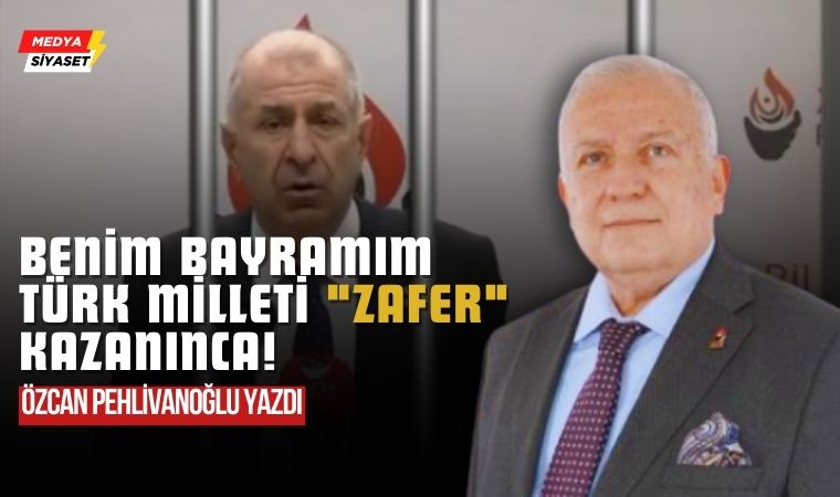 Zafer Sizin…Hepimizin Partisi – Özcan Pehlivanoğlu Yazdı