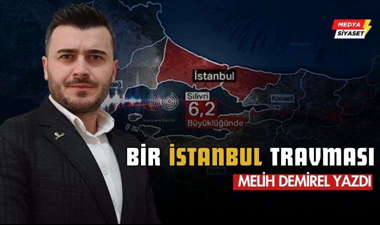 Bir İstanbul Travması – Melih Demirel Yazdı