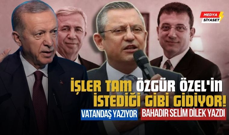 İşler tam Özgür Özel’in istediği gibi gidiyor! – Bahadır Selim Dilek Yazdı