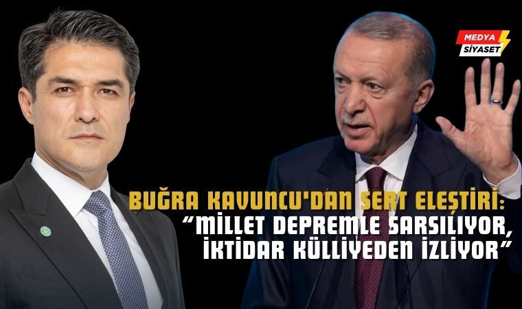 İYİ Parti Grup Başkanvekili Buğra Kavuncu’dan Sert Eleştiri: “Millet Depremle Sarsılıyor, İktidar Külliyeden İzliyor”