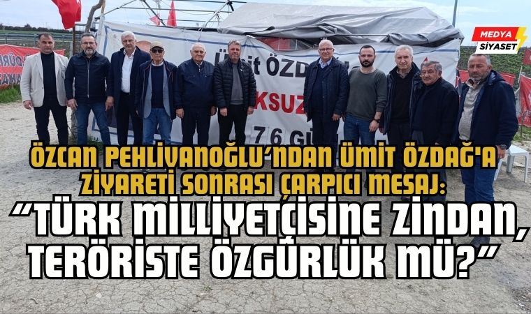 Özcan Pehlivanoğlu’ndan Ümit Özdağ’a Ziyareti Sonrası Çarpıcı Mesaj: “Türk Milliyetçisine Zindan, Teröriste Özgürlük mü?”