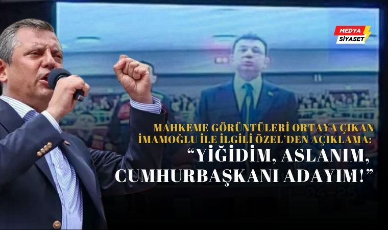 Özgür Özel’den ‘Ekrem İmamoğlu’ Paylaşımı: “Yiğidim, Aslanım, Cumhurbaşkanı Adayım!”