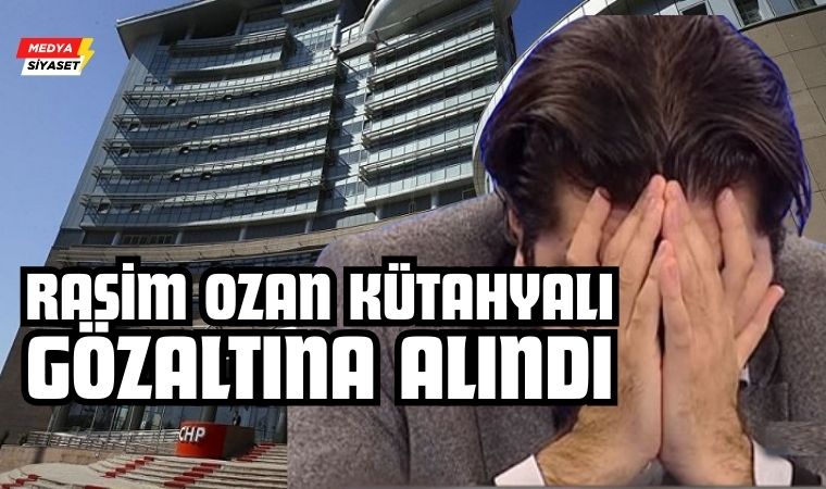 Rasim Ozan Kütahyalı gözaltına alındı