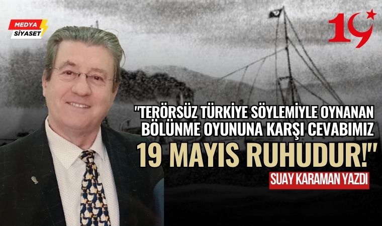 19 Mayıs ve günümüz – Suay Karaman Yazdı