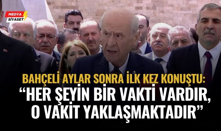 Devlet Bahçeli Aylar Sonra İlk Kez Konuştu: “Her Şeyin Bir Vakti Vardır, O Vakit Yaklaşmaktadır”