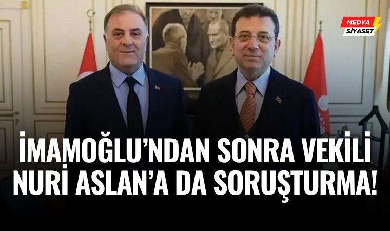 İmamoğlu’ndan Sonra Nuri Aslan’a da Soruşturma! CHP’den Sert Tepki: “İyice Zıvanadan Çıktılar!”