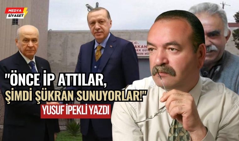 İpi at, dön üstüne yat…!  – Yusuf İpekli Yazdı