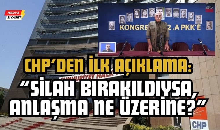 Terör örgütünün fesih kararıyla ilgili CHP’den ilk açıklama:Barışa Evet, Pazarlığa Hayır!