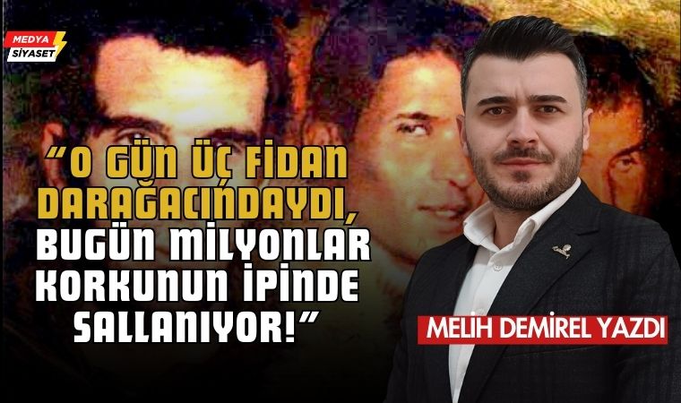 Üç Fidanın Ardından 53 Yıl – Melih Demirel Yazdı