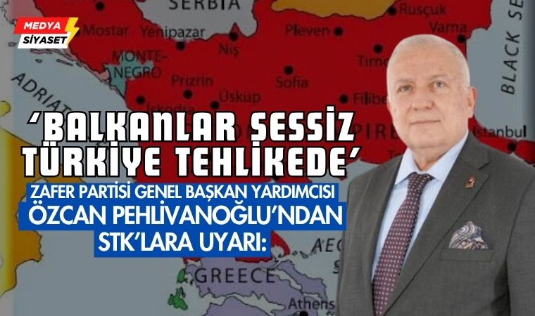 Zafer Partisi Genel Başkan Yardımcısı  Özcan Pehlivanoğlu’ndan Balkan kökenli sivil toplum kuruluşlarına çağrı: “Sessizliğiniz tehlikeli!”