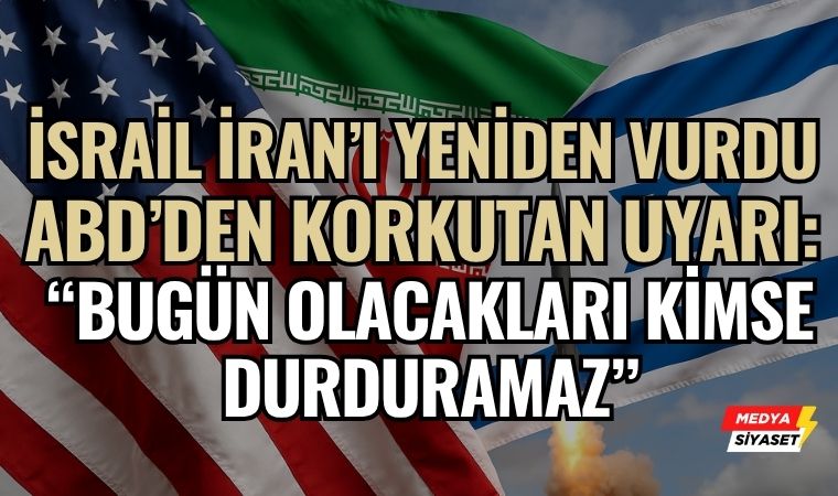 İsrail İran’ı Yeniden Vurdu: ABD’den Korkutan Uyarı “Bugün Olacakları Kimse Durduramaz”