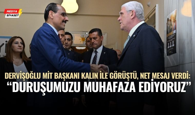 İYİ Parti Lideri Müsavat Dervişoğlu MİT Başkanı Kalın ile Görüştü, Net Mesaj Verdi: “Duruşumuzu Muhafaza Ediyoruz”
