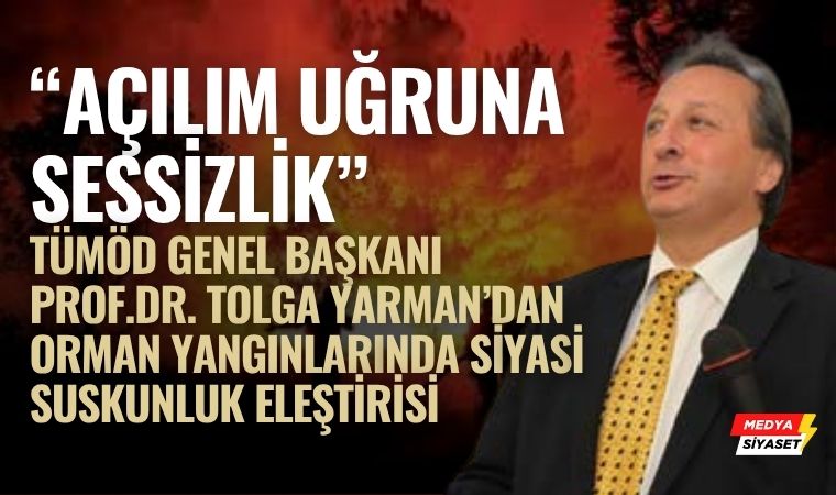 TÜMÖD Genel Başkanı Tolga Yarman’dan dikkat çeken açıklama : “Ormanlar Yanarken Sessizlik İhanettir”