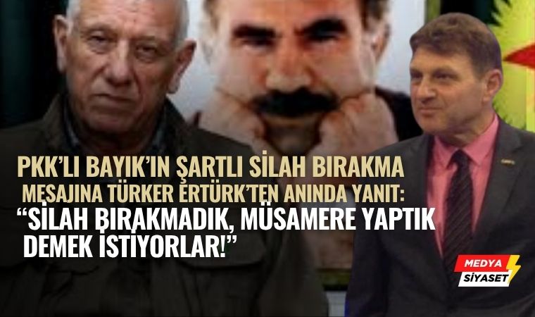Türker Ertürk’ten PKK ve Cemil Bayık’a Sert Tepki: “Müsamere Yapmışlar!”