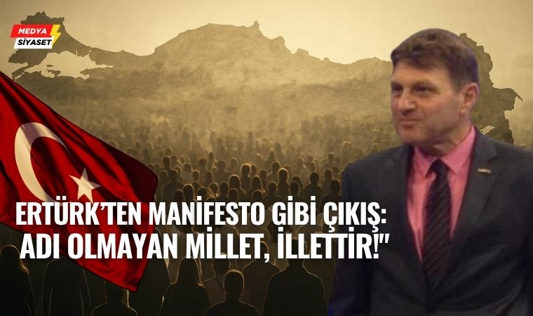 ‘Türkiye Milleti’ Dayatmasına Türker Ertürk’ten Sert Tepki: Bu Milletin Adı Türk Milletidir!