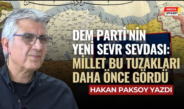 Yeniden Sevr: “Terörsüz Türkiye” – Hakan Paksoy Yazdı