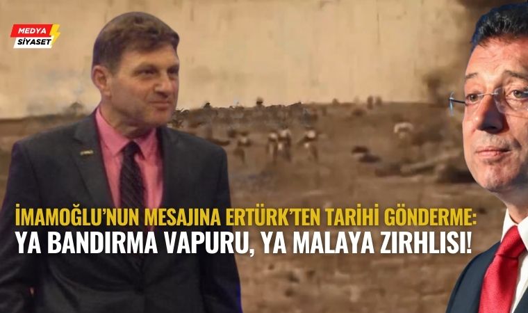 İmamoğlu’nun Atatürk Paylaşımına Türker Ertürk’ten Sert Tepki: “Ya Bandırma Vapuru, Ya Malaya Zırhlısı”