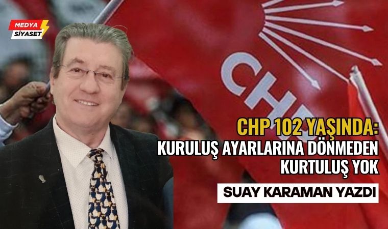 CHP Üzerine – Suay Karaman Yazdı