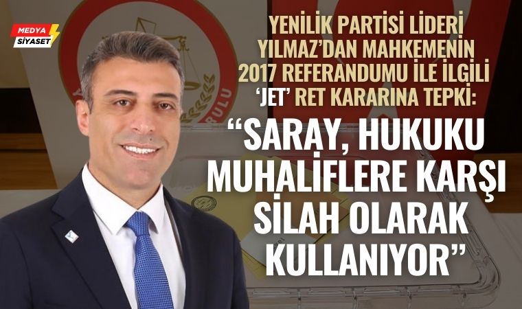 Öztürk Yılmaz’dan 2017 Referandumu Kararına Sert Tepki: “Saray, Hukuku Muhaliflere Karşı Silah Olarak Kullanıyor”