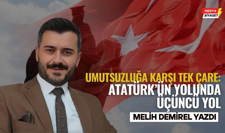 Üçüncü Yol – Melih Demirel Yazdı