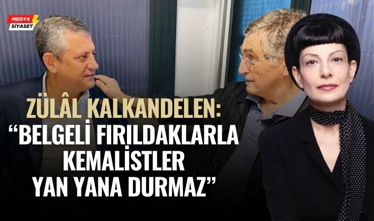 Zülâl Kalkandelen’den ‘Yeni CHP’ eleştirisi: Belgeli fırıldaklık!