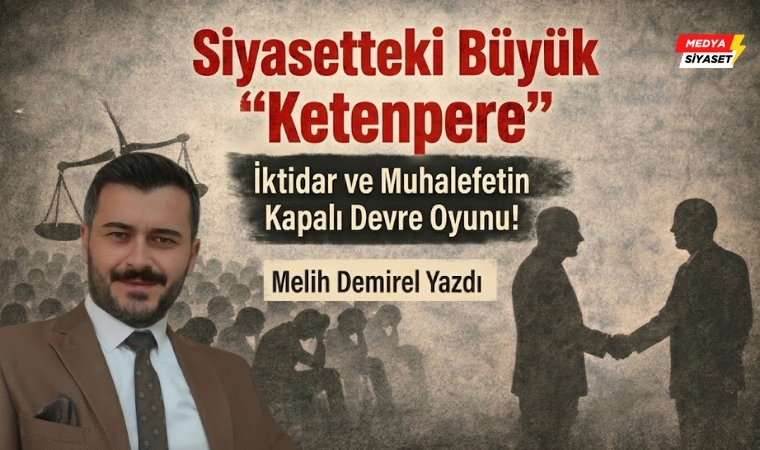 Ketenpere Politikası – Melih Demirel Yazdı