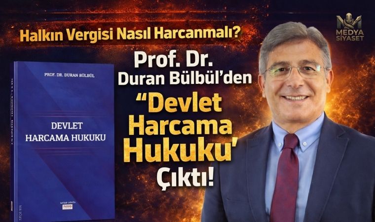 Prof. Dr. Duran Bülbül’den Kamu Maliyesine Başucu Eseri: “Devlet Harcama Hukuku” Çıktı