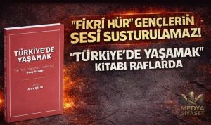 “Fikri Hür” Gençlerden Türkiye’nin Geleceğine Manifesto: “Türkiye’de Yaşamak” Kitabı Çıktı