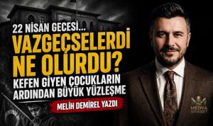 Bir Asır Evvel, Bir Nisan Gecesi…-Melih Demirel Yazdı