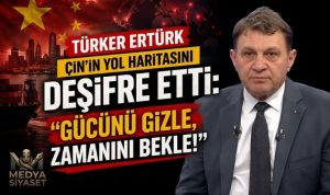 Türker Ertürk Uyardı: Çin Dünyayı Savaşmadan Kuşatıyor!