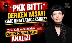 Zülâl Kalkandelen İfşa Etti: “PKK Bitti” Söylemi Bir Algı mı?