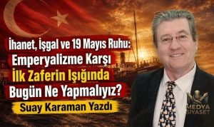 19 Mayıs – Suay Karaman Yazdı