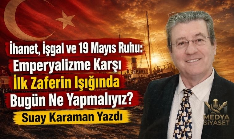 19 Mayıs – Suay Karaman Yazdı