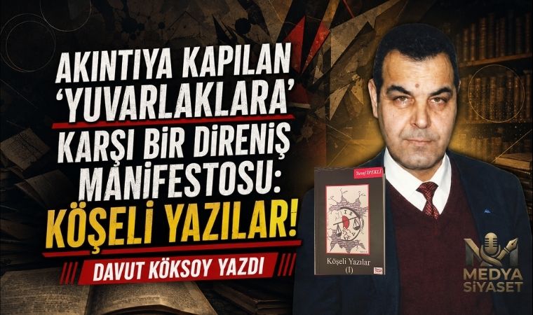 Akıntıya Karşı Bir Direniş Manifestosu : Köşeli Yazılar – Davut Köksoy Yazdı
