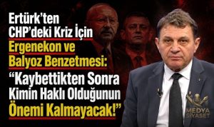 Türker Ertürk: “CHP Kendi Sorunlarını Çözseydi Bu Operasyon Yapılamazdı”