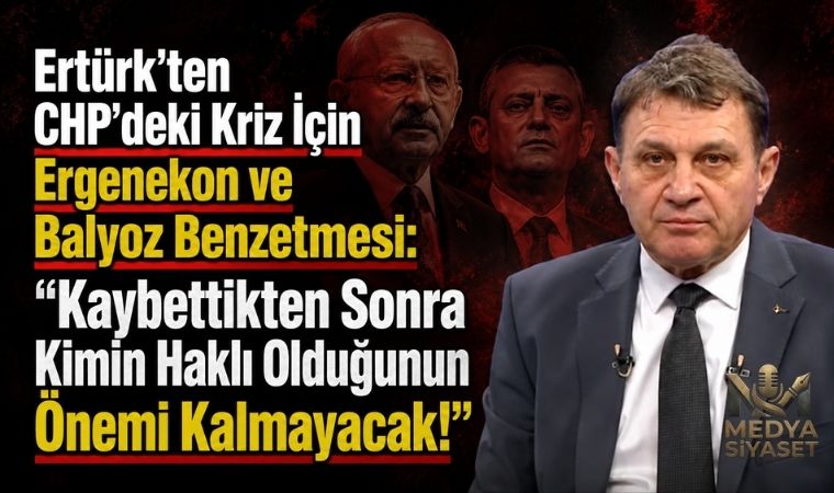Türker Ertürk: “CHP Kendi Sorunlarını Çözseydi Bu Operasyon Yapılamazdı”