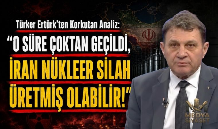 Türker Ertürk’ten Çarpıcı İran Analizi: “Nükleer Silah Yoluna Başvurma İhtimali Çok Yüksek”