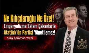 CHP Bölünmemeli – Suay Karaman Yazdı