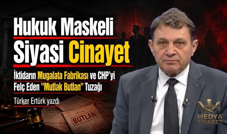 İktidar Mugalatasında Mutlak Butlanın Yeri – Türker Ertürk Yazdı