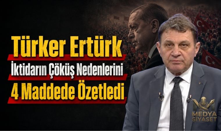 Türker Ertürk: Halk Siyasi İktidarın Değişmesini İstiyor