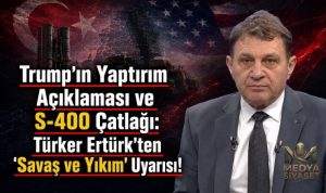 S-400’ler Gidiyor mu? Türker Ertürk’ten Tarihi Çıkış: “8 Yıl Önce Söylemiştim, S-400 İptal Edilecek!”