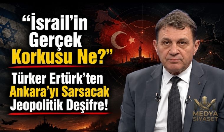 İsrail Türkiye’yi Niçin Tehdit Olarak Görmeye Başladı? – Türker Ertürk Yazdı