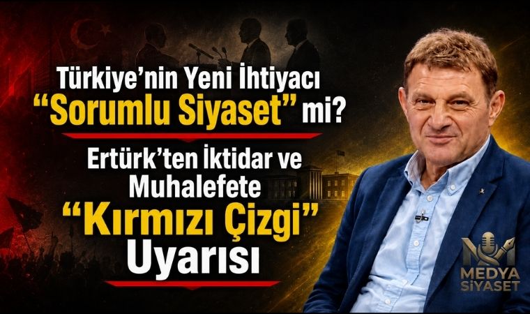 Siyasette Yeni Kavram: Türker Ertürk “Sorumlu Siyaset”in Şifrelerini Yazdı