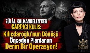 Zülâl Kalkandelen Açıkladı: Kılıçdaroğlu’nun Dönüşü Bana 2024’te Anlatıldı