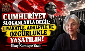 İlelebet Cumhuriyet – İlkay Kumtepe Yazdı